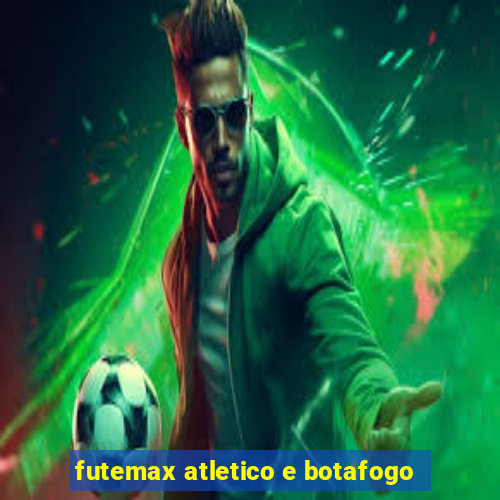 futemax atletico e botafogo